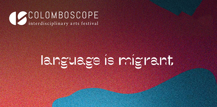 Colomboscope Language is Migrant