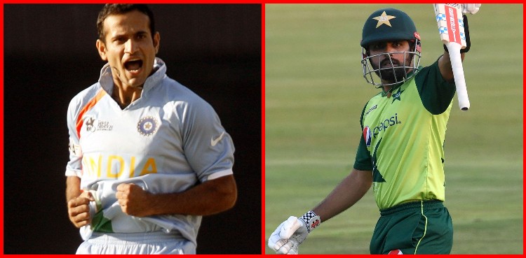 Irfan Pathan, Indian cricketer, Babar Azam, child praises