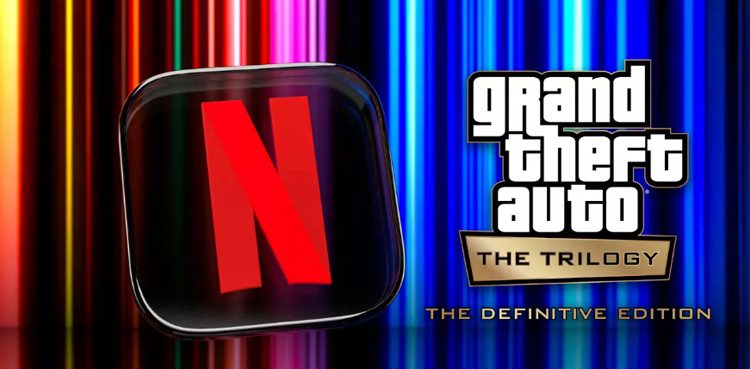 Netflix, GTA remastered trilogy, mobile app