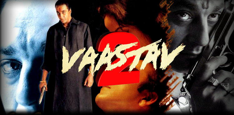 Sanjay Dutt , Mahesh Manjrekar, Raghu, Vaastav 2